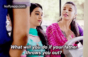 two women are sitting in a car and one of them is asking the other what will you do if your father throws you out .