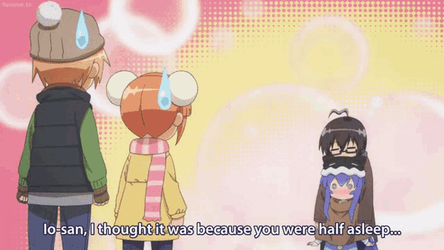 a cartoon of a girl saying " lo-san i thought it was because you were half asleep ... "