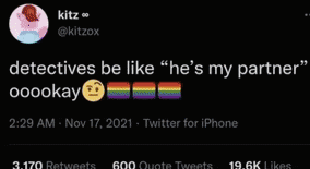 a screenshot of a twitter post that says " detectives be like " he 's my partner "