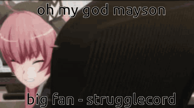a picture of a girl with a caption that says oh my god mayson big fan strugglecord