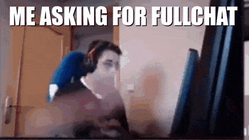 a man is sitting in front of a computer with the words me asking for fullchat written above him