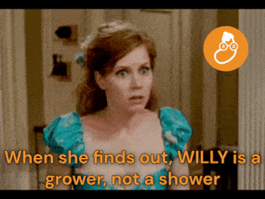 a woman in a blue dress with the words when she finds out willy is a grower not a shower behind her