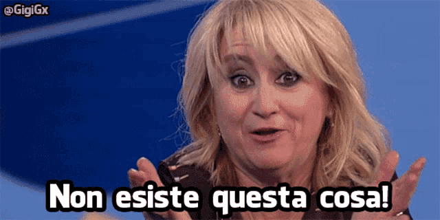 a woman says " non esiste questa cosa " in a foreign language