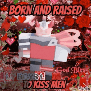 a picture of a cartoon character with the words born and raised to kiss men written on it .