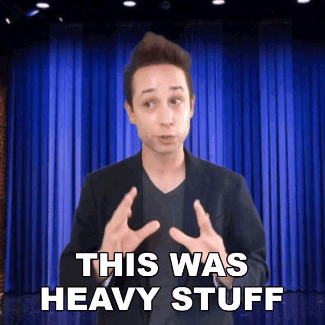a man says this was heavy stuff on a stage