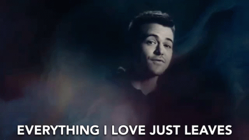 Everything I Love Just Leaves Alone GIF - Everything I Love Just Leaves Alone They Just Leave GIFs