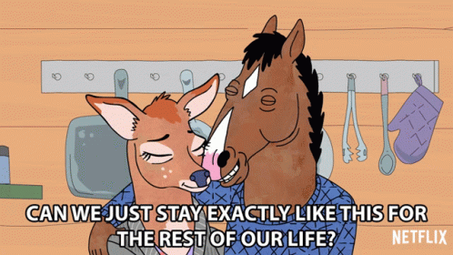 Can We Just Stay Exactly Like This For The Rest Of Our Life Bojack GIF - Can We Just Stay Exactly Like This For The Rest Of Our Life Bojack Will Arnett GIFs