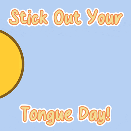 a smiley face sticking out its tongue with the words stick out your tongue day