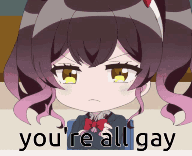 a picture of a girl with the words " you 're all gay " below her