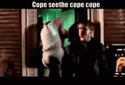 Cope Seethe Cope Cope GIF - Cope Seethe Cope Cope GIFs