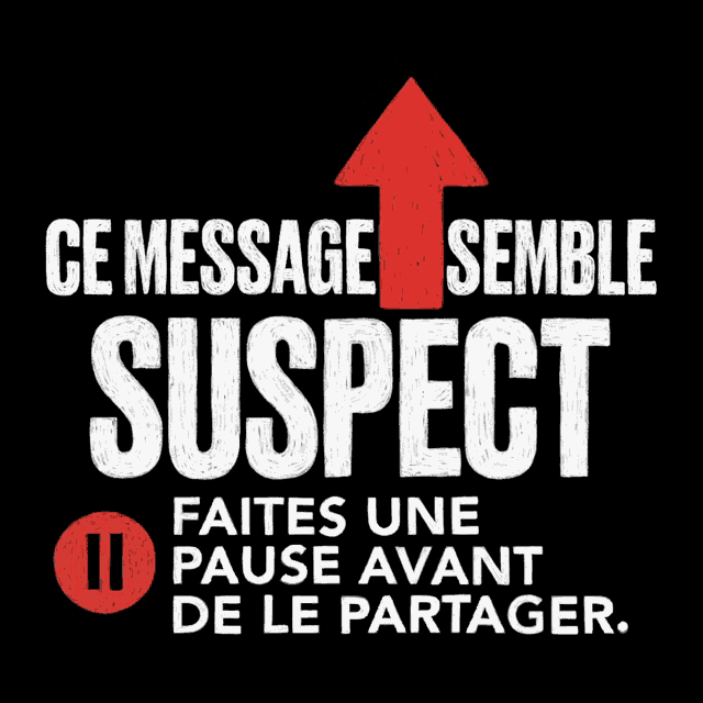 a poster that says " ce message semble suspect faites une pause avant de le partager "