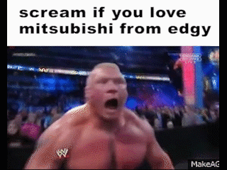 Mitsubishi Edgy GIF - Mitsubishi Edgy Scream If You Love GIFs