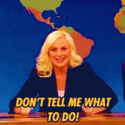 Dont Tell Me What To Do Amy Poehler GIF - Dont Tell Me What To Do Amy Poehler GIFs