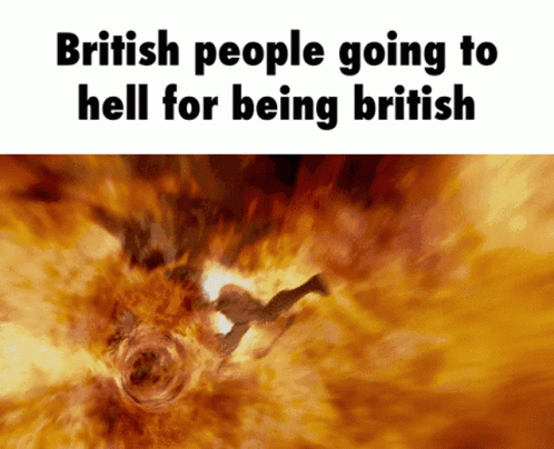 British People Going To Hell For Being British GIF - British People Going To Hell For Being British GIFs