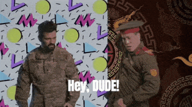 a man in a military uniform is standing next to another man in a military uniform with the words hey dude on the bottom