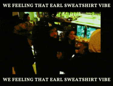a poster that says we feeling that earl sweatshirt vibe on it