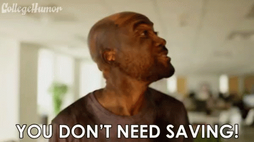 You Dont Need Saving You Can Hold Your Own GIF - You Dont Need Saving You Can Hold Your Own Michael V Chestang GIFs