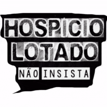 a black sign that says hospicio lotado nao insista