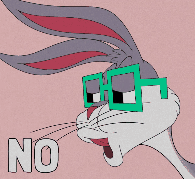 bugs bunny is wearing glasses and the word no is on the bottom
