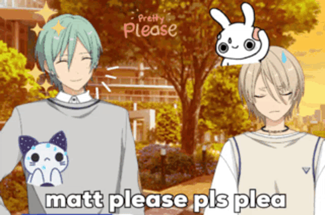 two anime characters are standing next to each other with the words matt please pls plea on the bottom right