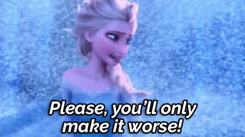 Please, You'Ll Only Make It Worse! - Frozen GIF - Let It Go Elsa Disney GIFs