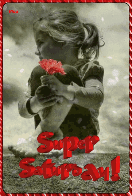 a picture of a little girl holding a red flower with the words super saturday in red letters