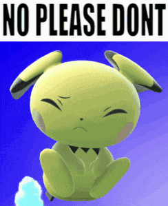 a picture of a pikachu with the words no please do n't written above it