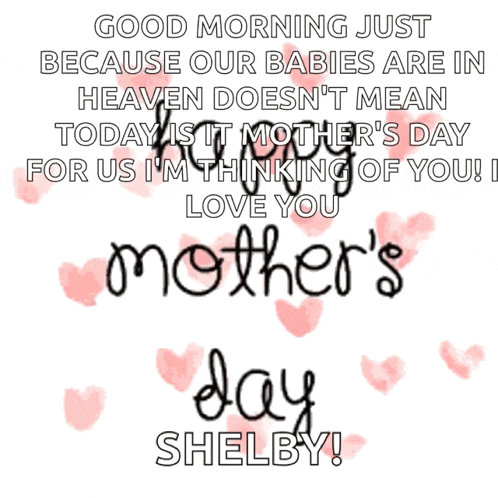a mother 's day message from shelby with pink hearts