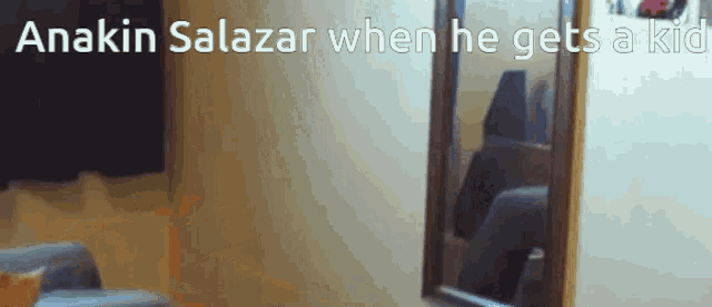 anakin salazar when he gets a kid is shown in a room with a mirror