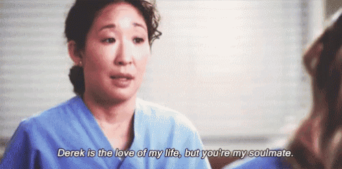 a woman is talking to another woman and saying `` derek is the love of my life , but you 're my soulmate .