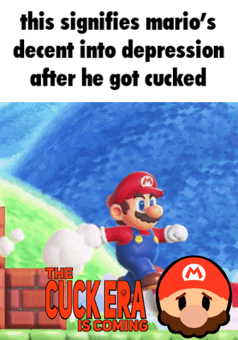 a picture of mario with the caption " this signifies mario 's decent into depression after he got cucked the cuckera is coming "