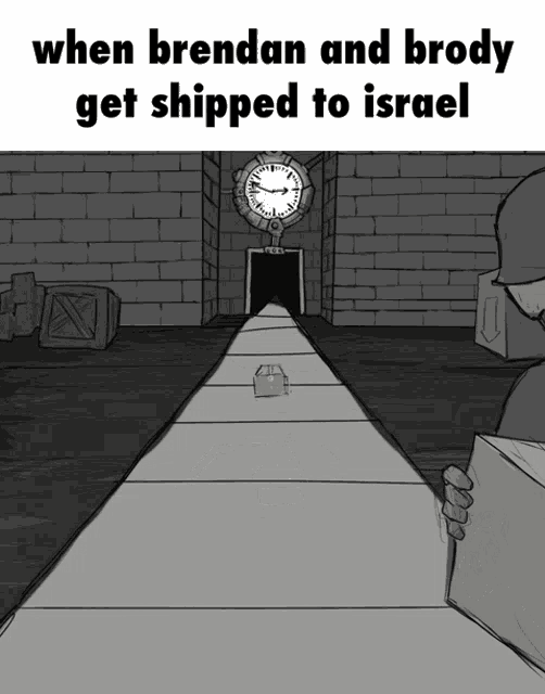 a black and white drawing of a clock with the words " when brendan and brody get shipped to israel " at the top