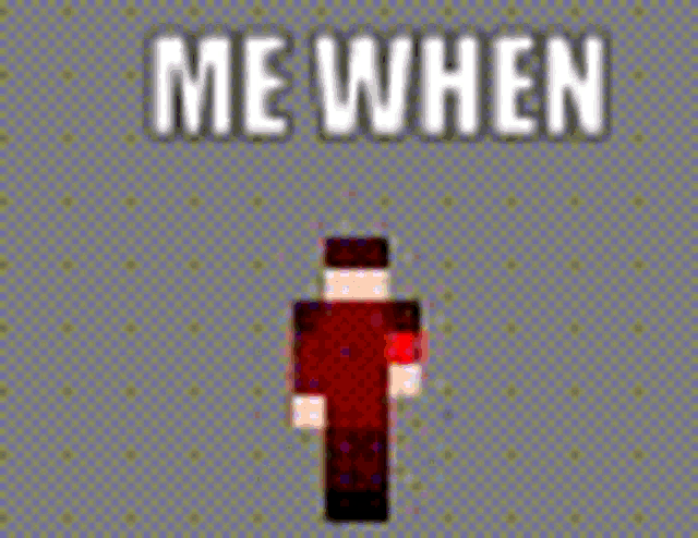 a pixel art of a man holding a sign that says `` me when ''