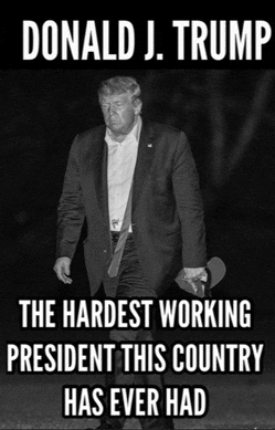 donald j. trump is the hardest working president this country has ever had in a black and white photo