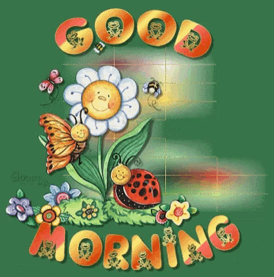 a green background with a ladybug a butterfly and a flower that says good morning