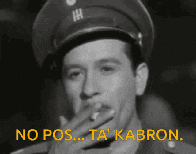 a man in a military uniform smoking a cigarette with the words no pos ta kabron written below him