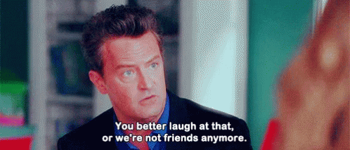 You Better Laugh At That GIF - Laugh Better Matthew Perry GIFs