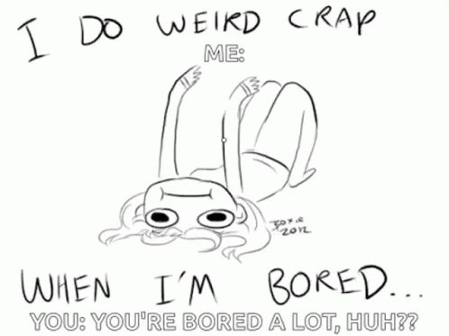 Weird Bored GIF - Weird Bored I Do Weird Things When Im Bored GIFs