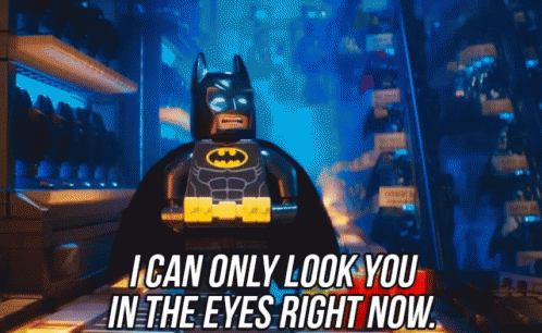 I Can Only Look You In The Eyes Right Now. GIF - Lego Batman Lego Batman Movie Look You In The Eyes GIFs