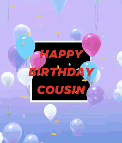 a birthday card for a cousin is surrounded by balloons