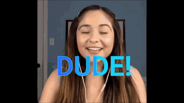 a woman with her eyes closed and the word dude in blue letters