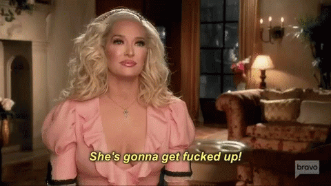 Rhobh Shes Gonna Get Fucked Up GIF - Rhobh Shes Gonna Get Fucked Up GIFs