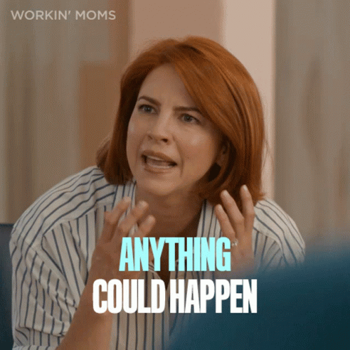 Anything Could Happen Anne GIF - Anything Could Happen Anne Workin Moms GIFs