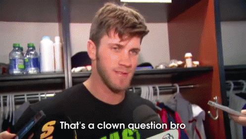 Clown Question Bro GIF - Clown Question Bryce Harper GIFs