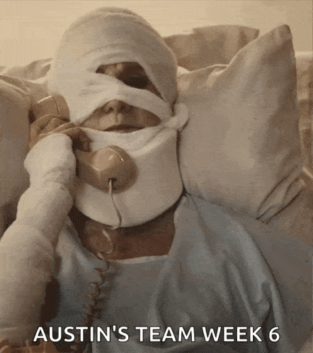a person with a bandage on their head is talking on a telephone and the words austin 's team week 6 are below them