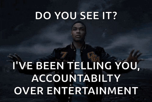 do you see it i 've been telling you accountability over entertainment poster