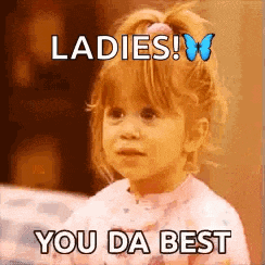 a little girl with a butterfly in her hair is making a funny face and saying `` ladies ! you da best '' .