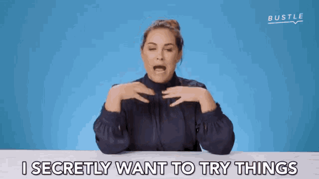 a woman says i secretly want to try things in a video