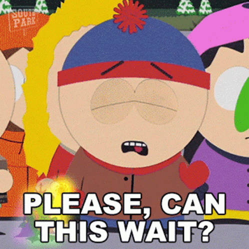 Please Can This Wait Stan Marsh GIF - Please Can This Wait Stan Marsh South Park GIFs