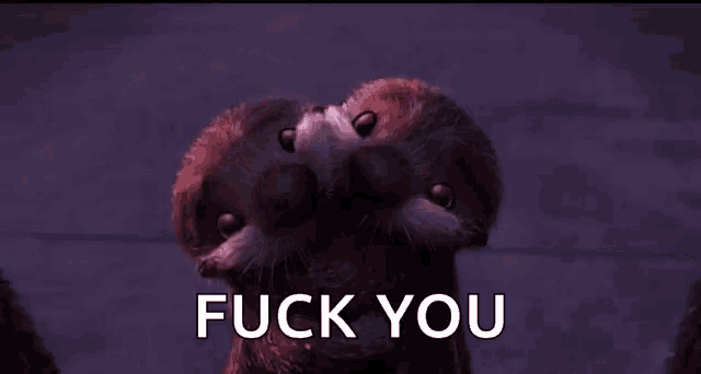 a couple of sloths are standing next to each other with the words `` fuck you '' written on the bottom .